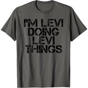 I'M LEVI DOING LEVI THINGS Name Funny Birthday Gift Idea T-Shirt